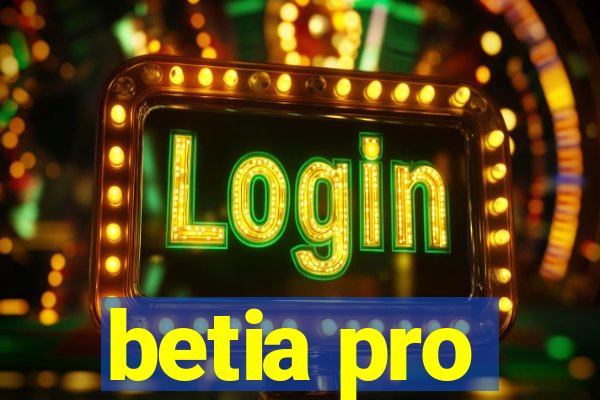 betia pro